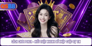 Cách Chơi Poker - Hiểu Luật Nhanh Để Nhập Cuộc Tự Tin 