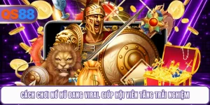 Cách Chơi Nổ Hũ Đang Viral Giúp Hội Viên Tăng Trải Nghiệm