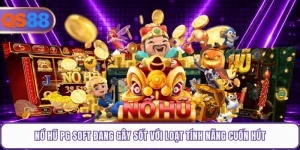 Nổ Hũ PG Soft Đang Gây Sốt Với Loạt Tính Năng Cuốn Hút